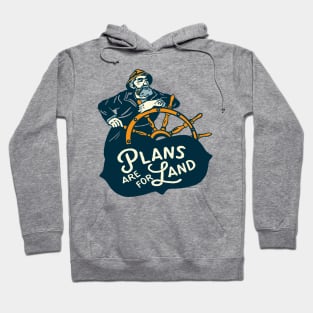 "Plans Are For Land" Cool Vintage Nautical Sailor Art Hoodie